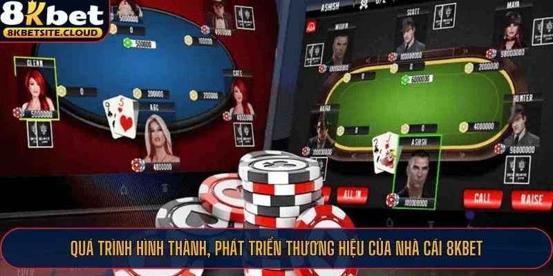 Quá trình hình thành, phát triển thương hiệu của nhà cái 8KBET